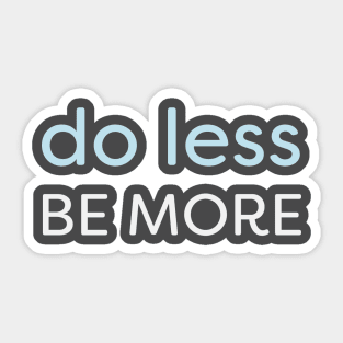 Minimal - Do Less, Be More Sticker